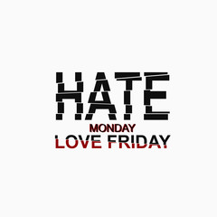 Vector illustration with phrase "hate monday, love friday".
