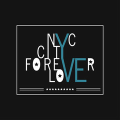 Typography slogan with phrase "New York city - love forever". Vector illustration. May be used for postcard, flyer, banner, t-shirt, clothing, poster, print and other uses.