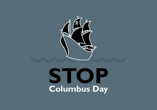 Stop Columbus Day vector. Stop Celebrating Columbus Day. Pirate ship vector