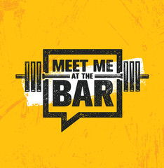 Meet Me At The Bar Motivation Quote. Workout and Fitness Gym Design Element Concept. Creative Custom Vector