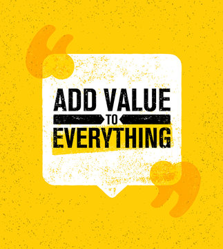 Add Value To Everything. Inspiring Creative Motivation Quote Poster Template. Vector Typography Banner Design Concept
