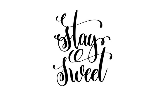 Stay Sweet Hand Lettering Inscription Positive Quote