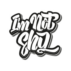 i'm not shy. Lettering phrase isolated on white background.