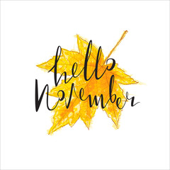 Hello november. Lettering. Maple leaf and beautiful inscription on colorful backgrounds. Vector illustration in the autumn style is  isolated on the background. Autumn. Fall. Leaf.  Watercolor effect.