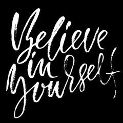 Hand drawn vector lettering. Motivation modern dry brush calligraphy. Handwritten quote. Home decoration. Printable phrase. Believe in yourself.
