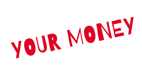 Your Money rubber stamp. Grunge design with dust scratches. Effects can be easily removed for a clean, crisp look. Color is easily changed.