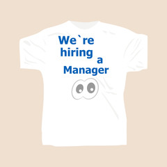 We Are Hiring a manager . Man wearing white blank t-shirt