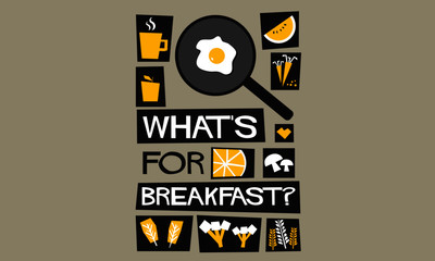 What's for breakfast? (Flat Style Vector Illustration Quote Poster Design)