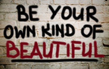 Be your own kind of beautiful 