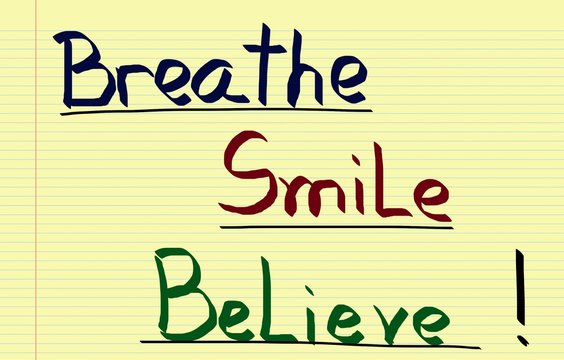 Breathe, smile, believe concept 