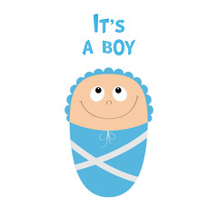 Baby shower card. Its a boy. Cute cartoon character. Funny head looking up. Smiling face with eyes, nose, mouth smile. Blue swadding cloth and hat. Flat design. White background.