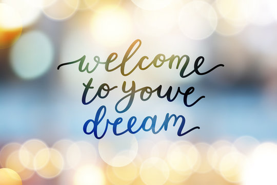 welcome to your dream