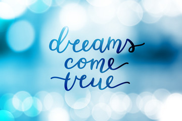 dreams come true