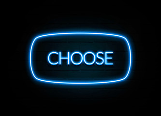 Choose  - colorful Neon Sign on brickwall