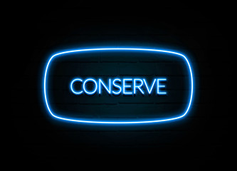 Conserve  - colorful Neon Sign on brickwall