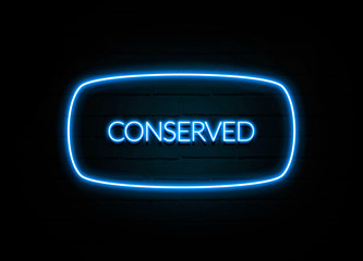 Conserved  - colorful Neon Sign on brickwall