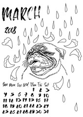 Calendar with dry brush lettering. March 2018. Dog is in the spring rain. Cute pug portrait. Vector illustration.