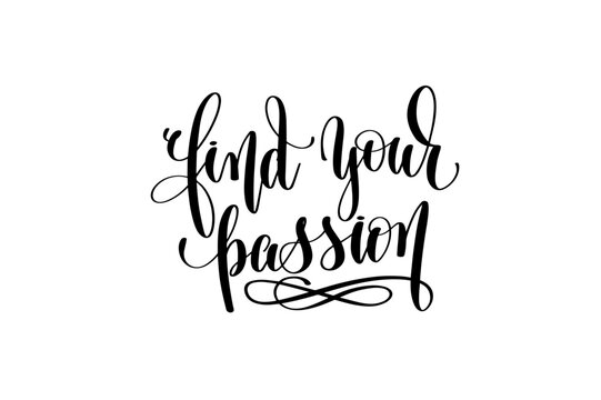 find your passion hand written lettering inscription