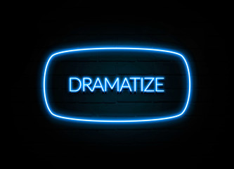 Dramatize  - colorful Neon Sign on brickwall