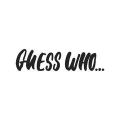 Guess Who - Secret Santa Christmas hand drawn lettering quote isolated on the white background. Fun brush ink inscription for photo overlays, greeting card or t-shirt print, poster design.