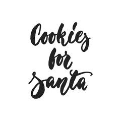 Cookies for Santa - hand drawn vector lettering quote isolated on the white background. Quote Christmas calligraphy inscription for winter holidays.