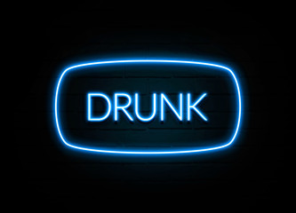 Drunk  - colorful Neon Sign on brickwall