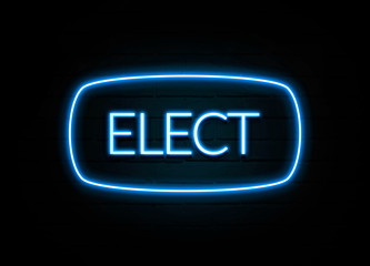 Elect  - colorful Neon Sign on brickwall