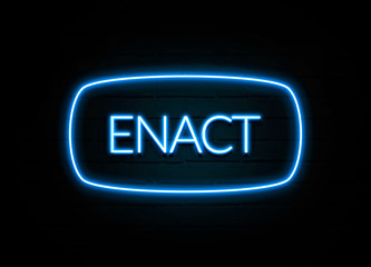 Enact  - colorful Neon Sign on brickwall