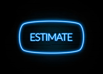 Estimate  - colorful Neon Sign on brickwall