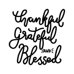 Hand Lettering Thankful, Grateful And Blessed on White Background. Modern Calligraphy. Handwritten Inspirational motivational quote. 