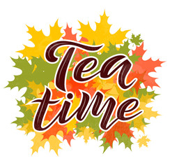 Tea time custom lettering text on white background with maple autumn leaves , vector illustration. Tea calligraphy for logo, invitation and postcards. Tea time vector design.