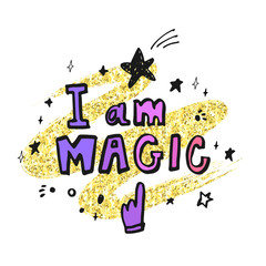 I am magic. Hand drawn lettering with stars on golden glitter paint background. Vector illustration