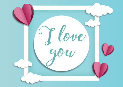 I love you vector illustration with lettering, paper cut frame, heats and clouds. Vector design, card, invitation template.