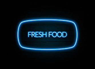 Fresh Food  - colorful Neon Sign on brickwall
