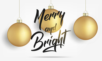 Christmas. Greeting card with realistic gold Christmas balls and shiny light. Merry and Bright lettering banner design
