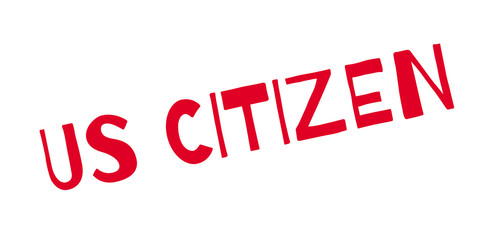 Us Citizen rubber stamp. Grunge design with dust scratches. Effects can be easily removed for a clean, crisp look. Color is easily changed.