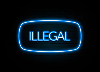 Illegal  - colorful Neon Sign on brickwall