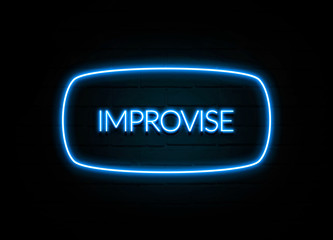 Improvise  - colorful Neon Sign on brickwall