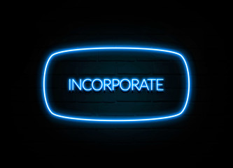 Incorporate  - colorful Neon Sign on brickwall