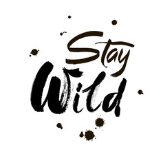 Stay wild hand written lettering for greeting card, tee print, banner, poster. Motivational . Brush texture. Vector
