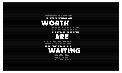 Things Worth Waiting For  (Motivational Quote Vector Art)
