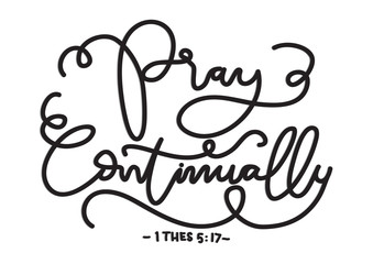 Hand Lettering Pray Continually on White Background. Hand Lettering. Modern Calligraphy. Handwritten Inspirational motivational quote. 