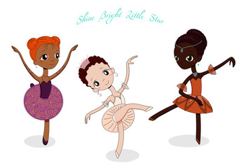 Hand drawn vector illustration of cute little ballerina girls in different poses and colours, text Shine bright little star.