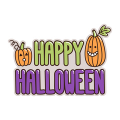 The inscription Happy Halloween with a funny pumpkin. It can be used for sticker, patch, phone case, poster, t-shirt, mug etc.