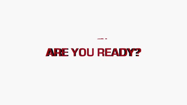 The words Are you ready?, appearing with digital noise and glitches. Solid red font on white background.
