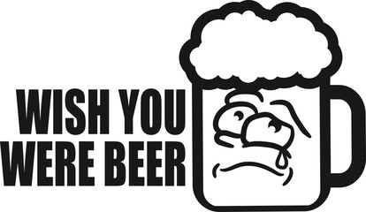 wish you were beer here spruch text logo glas bier krug oktoberfest trinken feiern party alkohol flasche