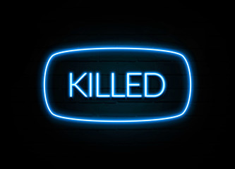 Killed  - colorful Neon Sign on brickwall