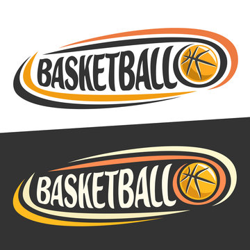 Vector logos for Basketball sport, flying ball and handwritten word - basketball on black, curved lines around original typography for text - basketball on white background, sports drawn decoration.