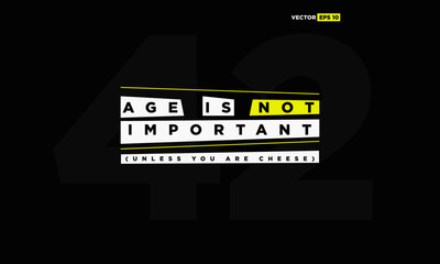 Age Is Not Important  (Motivational Quote Vector Art)