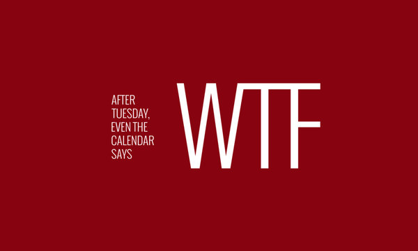 After Tuesday Even the Calendar Says WTF Funny Days of the Week Quote Vector Design